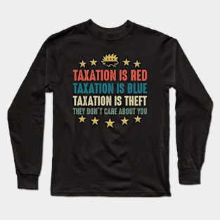 Taxation is red,taxation is blue.. Long Sleeve T-Shirt